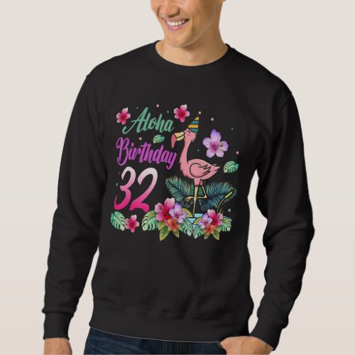 Aloha Birthday 32 Flamingo Bird 32nd Birthday Flow Sweatshirt