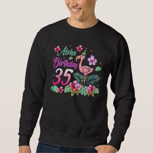 Aloha Birthday 35 Flamingo Bird 35th Birthday Flow Sweatshirt
