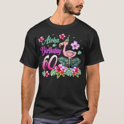 Aloha Birthday 60 Flamingo Bird 60th Birthday  T_Shirt