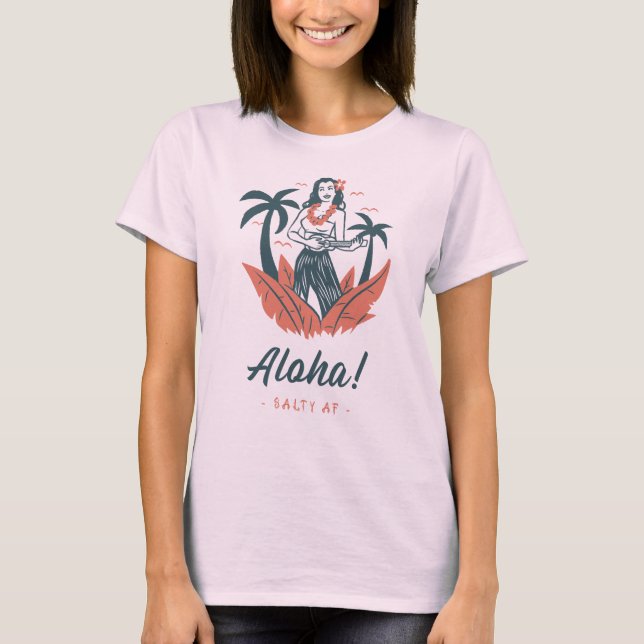 Aloha! by Salty AF  T-Shirt (Front)