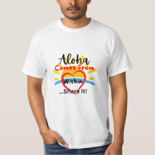 Aloha Comes From Within Share It T-Shirt