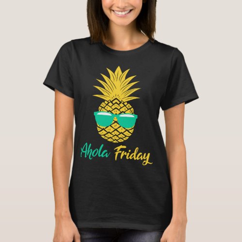 Aloha Friday Pineapple Gifts Summer Fruit Pineappl T_Shirt