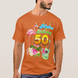 Aloha Hawaii 50th Birthday 50 Years Old Flamingo H T-Shirt