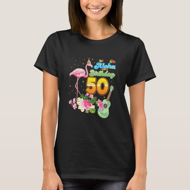 Aloha Hawaii 50th Birthday 50 Years Old Flamingo H T-Shirt (Front)