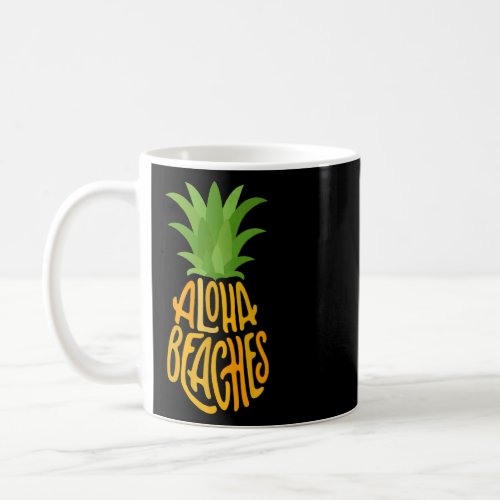 Aloha Hawaii Aloha Beaches  Beach Pineapple Hawaii Coffee Mug