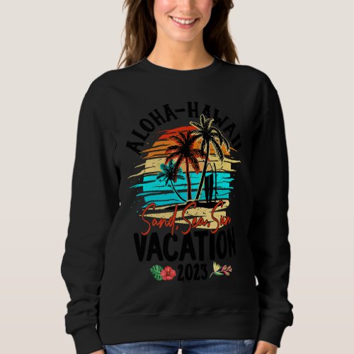 Aloha Hawaii Hawaiian Vacation 2023 Matching Famil Sweatshirt