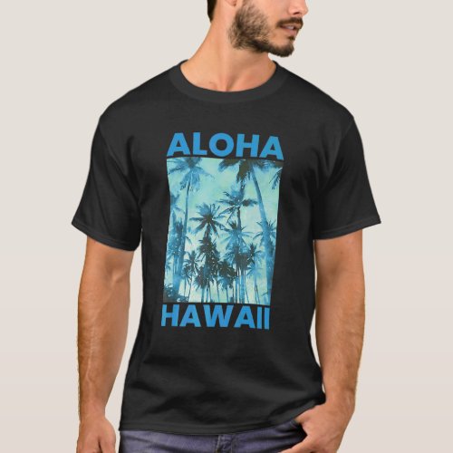 Aloha Hawaii Hi Palm Tree Hawaiian Island Vacation T_Shirt