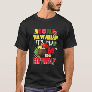 Aloha Hawaiian It s My 60th Birthday Party Summer  T-Shirt