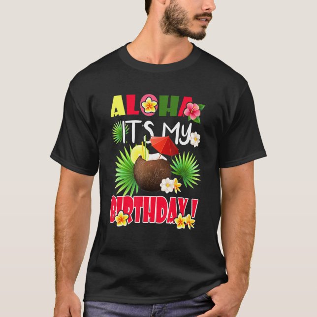 Aloha Hawaiian Its My Birthday Party Floral Summer T-Shirt (Front)