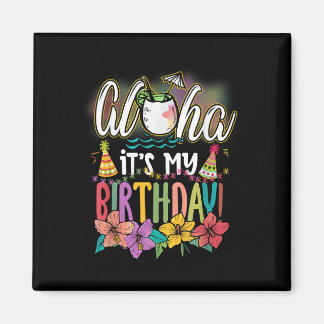 Aloha It Is My Birthday Hawaiian Aloha Beaches Haw Magnet