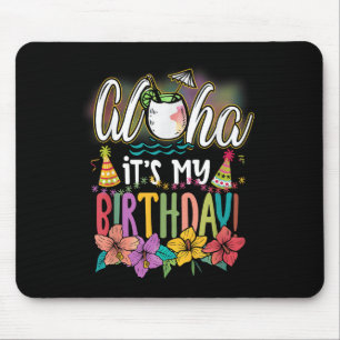 Aloha It Is My Birthday Hawaiian Aloha Beaches Haw Mouse Pad