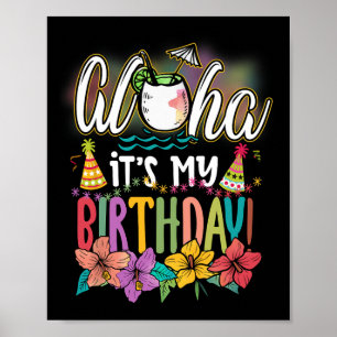 Aloha It Is My Birthday Hawaiian Aloha Beaches Haw Poster