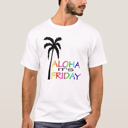 Aloha its Friday T_Shirt