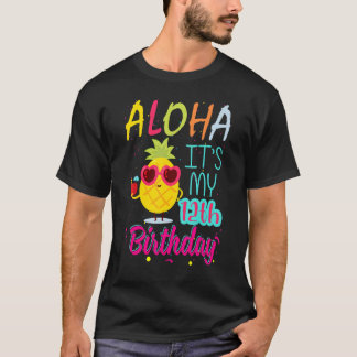 Aloha It's My 12th Birthday Hawaiian 12 Years Todd T-Shirt