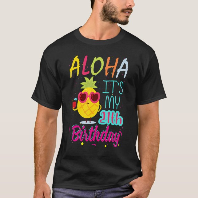 Aloha It's My 21th Birthday Hawaiian 21 Years Todd T-Shirt (Front)