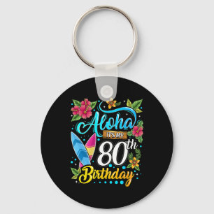 Aloha It's My 80th Birthday Surfing Hawaii Beach H Keychain