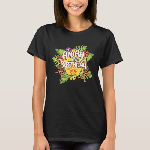 Aloha Its My Birthday Hawaiian Florals Summer Part T_Shirt