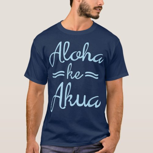 ALOHA KE AKUA  Christian God Is Love Hawaiian  T_Shirt
