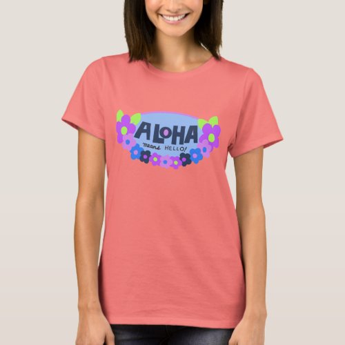Aloha Means Hello Hawaiian The Dye T_Shirt