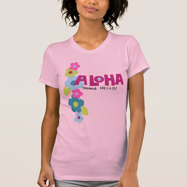 Aloha Means Hello Ladies T-Shirt (Front)
