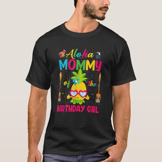 Aloha Mommy of The Birthday Girl Shirt Hawaii Luau (Front)