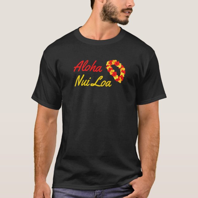 Aloha Nui Loa Hawaiian Saying Very Much Aloha Very T-Shirt (Front)