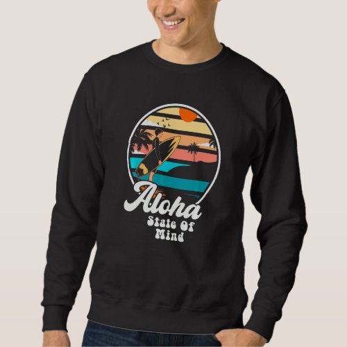 Aloha State Of Mind Hawaii Love To Surf Sweatshirt