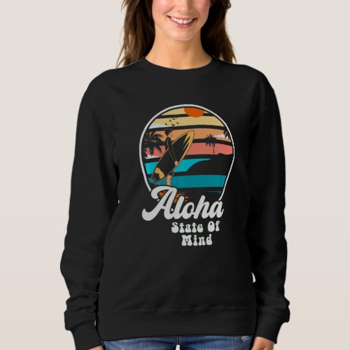 Aloha State Of Mind Hawaii Love To Surf Sweatshirt