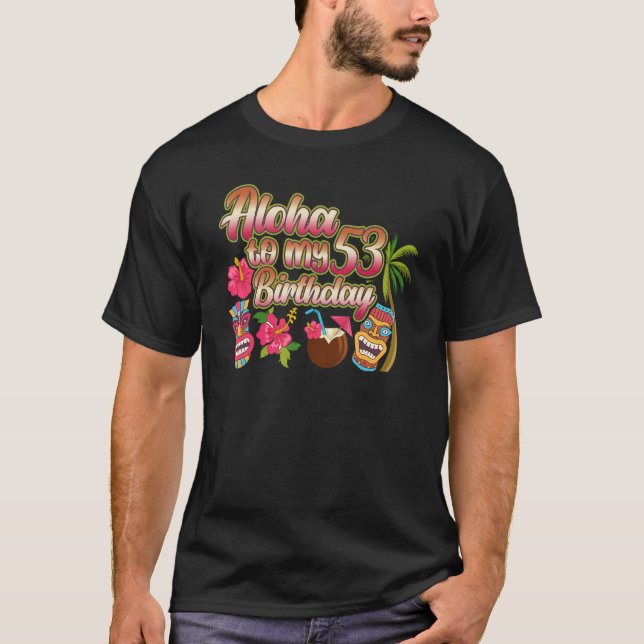 Aloha To My 53th Birthday 53 Years Old T-Shirt (Front)