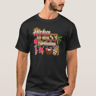 Aloha To My 53th Birthday 53 Years Old T-Shirt