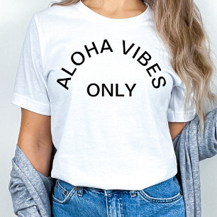 "ALOHA VIBES ONLY" T-Shirt