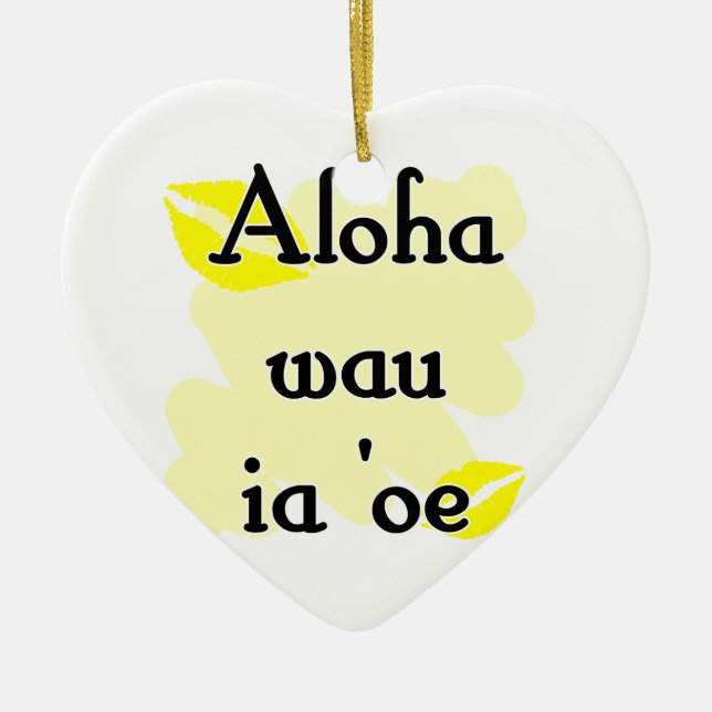 Aloha wau ia 'oe - Hawaiian I love you Ceramic Ornament (Front)