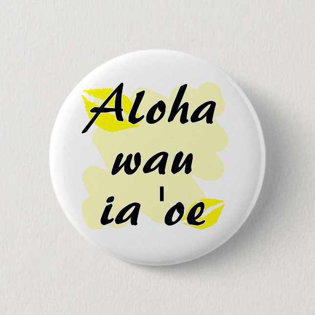Aloha wau ia 'oe - Hawaiian I love you Pinback Button (Front)