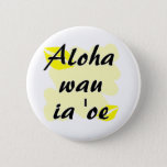 Aloha Wau Ia &#39;oe - Hawaiian I Love You Pinback Button at Zazzle