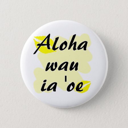 Aloha Wau Ia 'oe - Hawaiian I Love You Pinback Button