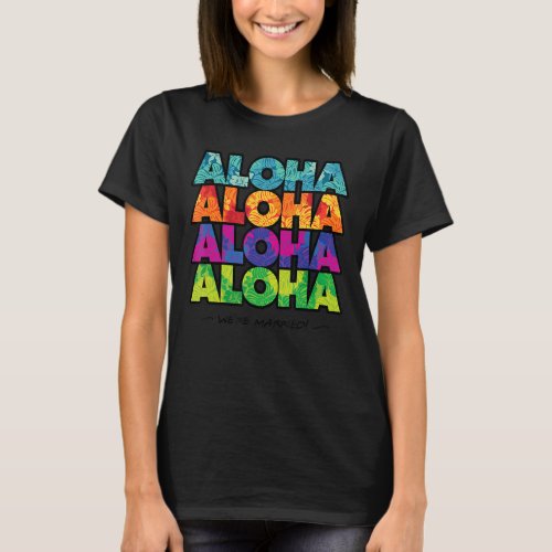 Aloha Were Married Matching Newlywed Hawaiian Haw T_Shirt