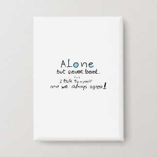 Alone But Never Bored Button