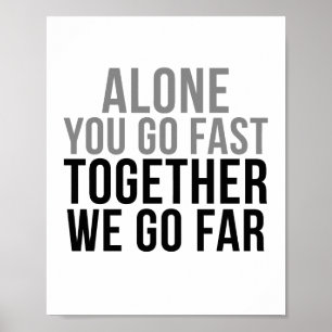 Alone You Go Fast Together We Go Far Poster