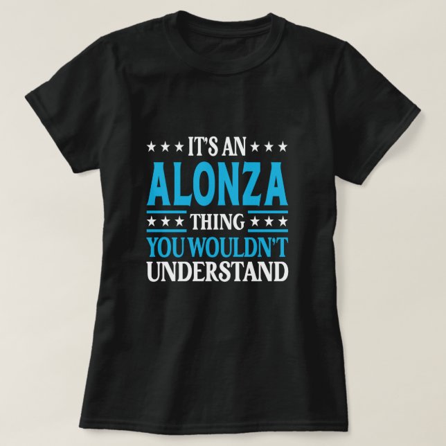 Alonza Thing Wouldn't Understand Personal Name Alo T-Shirt