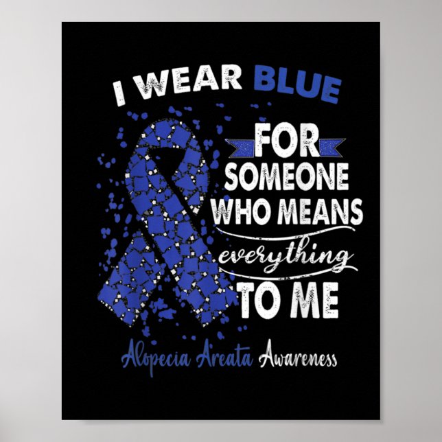 Alopecia Areata Awareness I Wear Blue For Someone  Poster (Front)