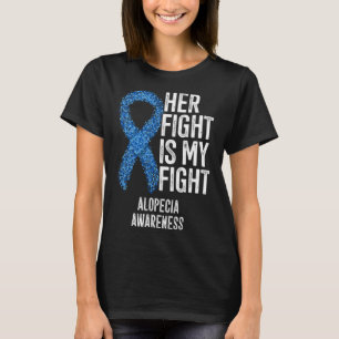 Alopecia Areata Her Fight Is My Fight Alopecia Awa T-Shirt