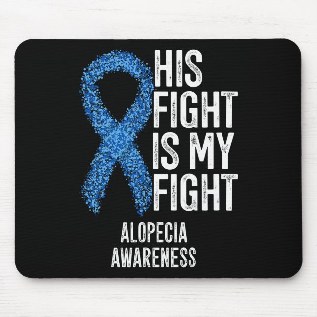 Alopecia Areata His Fight Is My Fight Alopecia Awa Mouse Pad (Front)