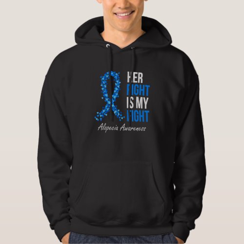 Alopecia Awareness Her Fight Is My Fight I Wear Bl Hoodie