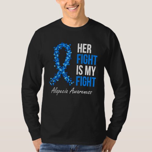 Alopecia Awareness Her Fight Is My Fight I Wear Bl T_Shirt