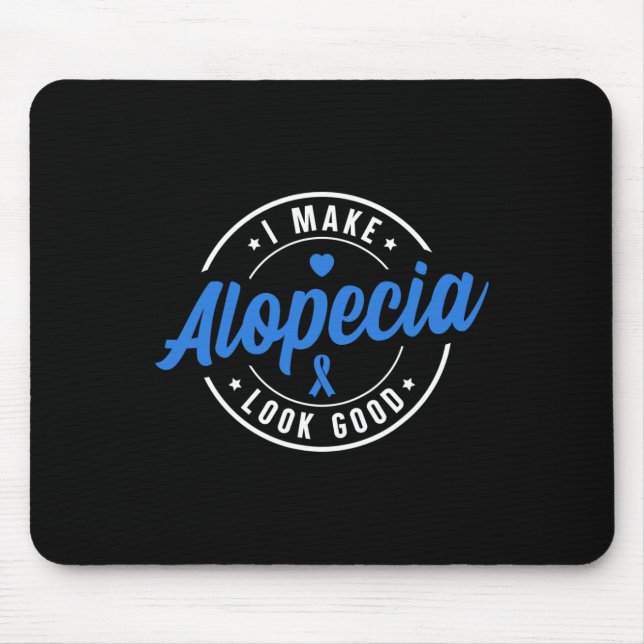 Alopecia Awareness I Make Alopecia Look Good Blue  Mouse Pad (Front)