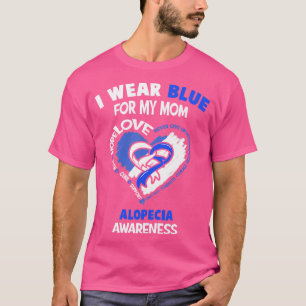 Alopecia Awareness I Wear Blue For My Mom Heart Ri T-Shirt