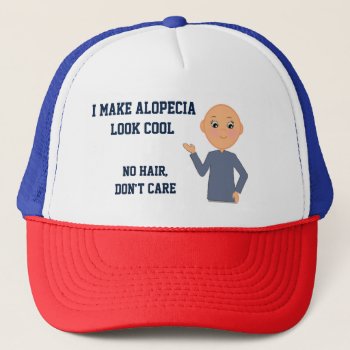Alopecia Awareness  No Hair  Don't Care Trucker Hat by randysgrandma at Zazzle