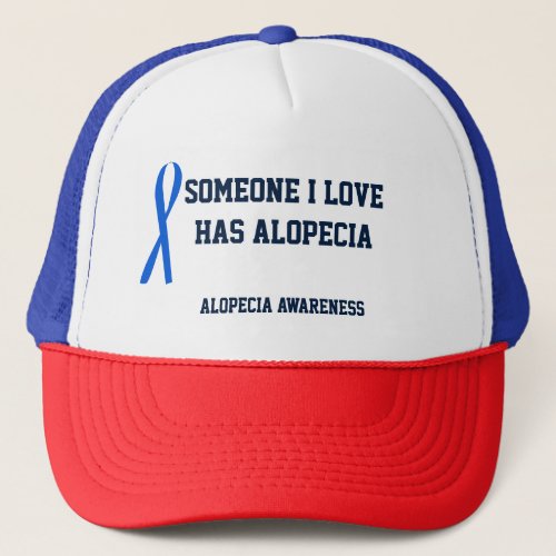 Alopecia Awareness Someone I Love Has Alopecia Trucker Hat