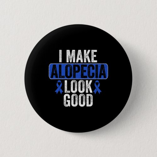 Alopecia Look Good Hair Loss Blue Ribbon Awareness Button