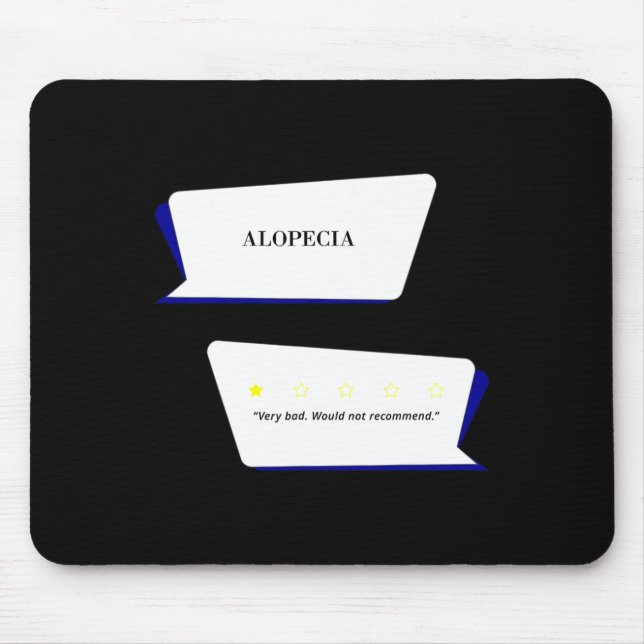 Alopecia Review Very bad. Would not recommend.  Mouse Pad (Front)